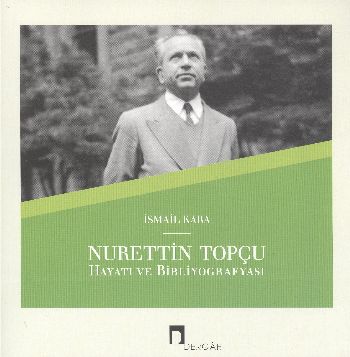 Nurettin Topçu Hayatı ve Bibliyografisi %17 indirimli İsmail Kara