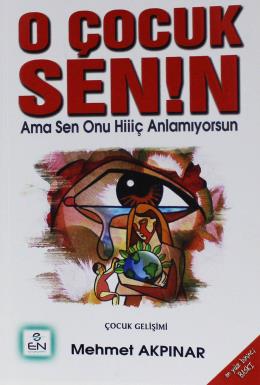 O Çocuk Senin Ama Sen Onu Hiç Anlamıyorsun