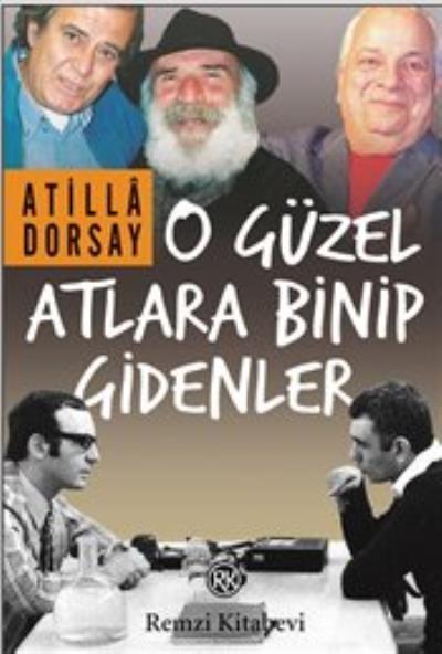 O Güzel Atlara Binip Gidenler Atilla Dorsay