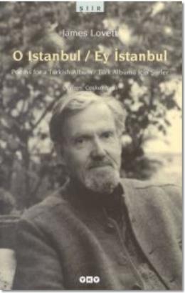 O Istanbul / Ey İstanbul Poems For A Turkish Album / Türk Albümü İçin Şiirler