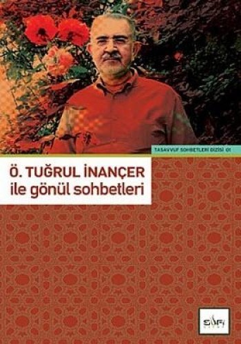 Ö. Tuğrul İnançer ile Gönül Sohbetleri Ö. Tuğrul İnançer