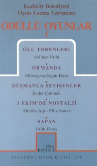 Ödüllü Oyunlar 1 Ölü Törenler / Ormanda / Düşmanla Sevişenler / 3 Ekim’de Nostalji / Sapan