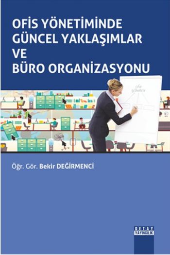 Ofis Yönetiminde Güncel Yaklaşımlar ve Büro Organizasyonu Bekir Değirm