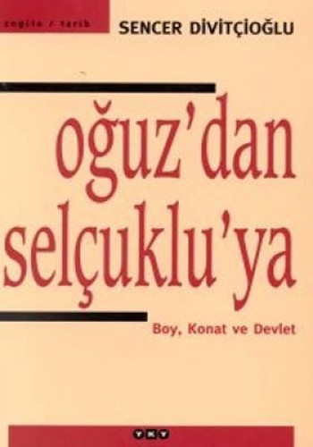 Oğuz’dan Selçuklu’ya Boy, Konat ve Devlet