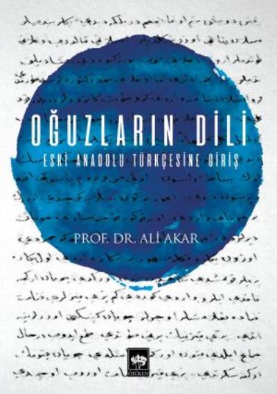 Oğuzların Dili-Eski Anadolu Türkçesine Giriş Ali Akar