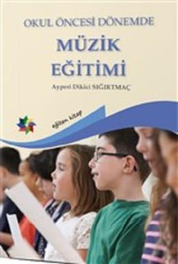 Okul Öncesi Dönemde Müzik Eğitimi Ayperi Dikici Sığırtmaç