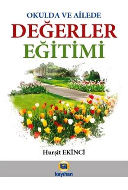 Okulda ve Ailede Değerler Eğitimi Hurşit Ekinci