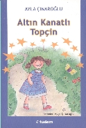 Okumayı Seviyorum Dizisi-Altın Kanatlı Topçin