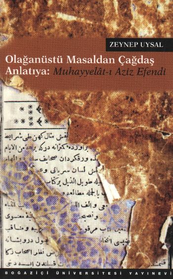 Olağanüstü Masaldan Çağdaş Anlatıya: Muhayyelat-ı Aziz Efendi