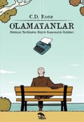 Olamayanlar-Edebiyat Tarihinden Büyük Başarısızlık Öyküleri