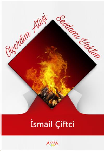 Ölçerdim Ateşi Sevdamı Yaktım İsmail Çiftci