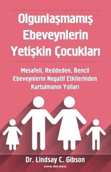 Olgunlaşmamış Ebeveynlerin Yetişkin Çocukları Lindsay C.Gibson