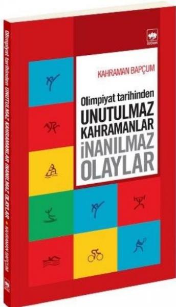 Olimpiyat Tarihinden Unutulmaz Kahramanlar İnanılmaz Olaylar