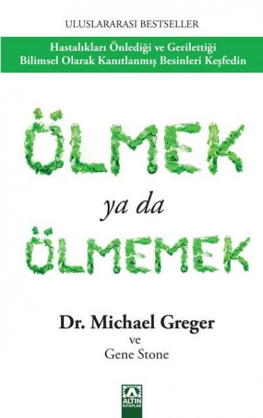 Ölmek ya da Ölmemek Michael Greger-Gene Stone