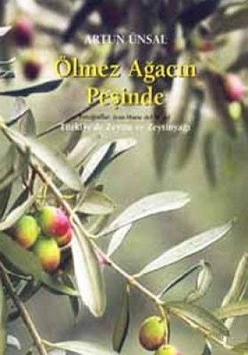 Ölmez Ağacın Peşinde,Türkiye’de Zeytin ve Zeytinyağı