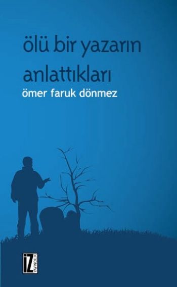 Ölü Bir Yazarın Anlattıkları %17 indirimli Ömer Faruk Dönmez