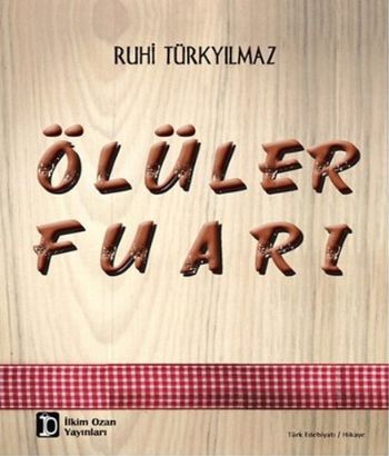 Ölüler Fuarı Ruhi Türkyılmaz