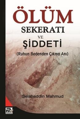 Ölüm Sekeratı ve Şiddeti (Ruhun Bedenden Çıkma Anı) %17 indirimli Sela