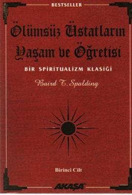 Ölümsüz Üstatların Yaşam ve Öğretisi Bir Spiritualizm Klasiği 1. Cilt