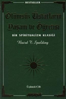 Ölümsüz Üstatların Yaşam ve Öğretisi Bir Spiritualizm Klasiği Üçüncü Cilt