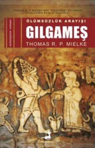 Ölümsüzlük Arayışı Gılgameş Thomas R. P. Mielke