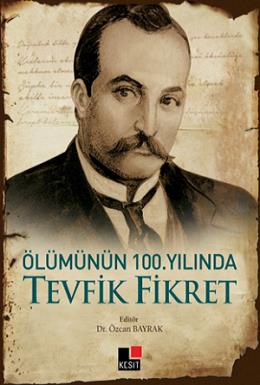 Ölümünün 100. Yılında Tevfik Fikret