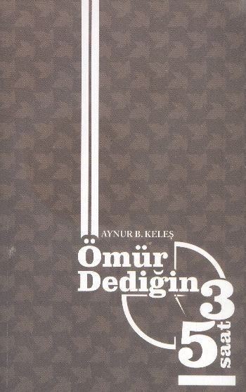 Ömür Dediğin Üç Beş Saat