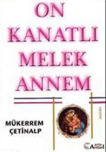 On Kanatlı Melek Annem %17 indirimli Mükerrem Çetinalp