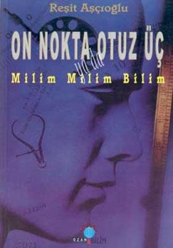 On Nokta Otuz Üç ya da Milim Milim Bilim