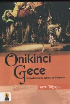 Onikinci Gece / Kültürel Kodlarda Çatışma ve Buluşmalar