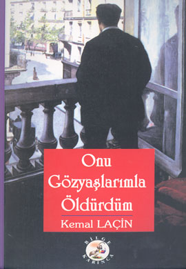 Onu Gözyaşlarımla Öldürdüm