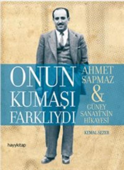 Onun Kumaşı Farklıydı - Ahmet Sapmaz-Güney Sanayi'nin Hikayesi