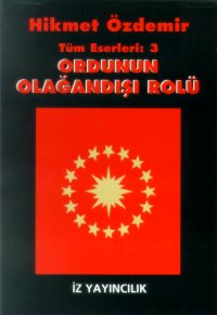 Ordunun Olağan Dışı Rolü Türkiye Örneği Tüm Eserleri: 3