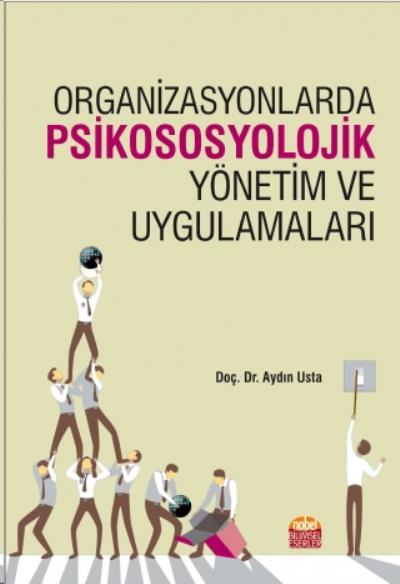 Organizasyonlarda Psikososyolojik Yönetim ve Uygulamaları Aydın Usta