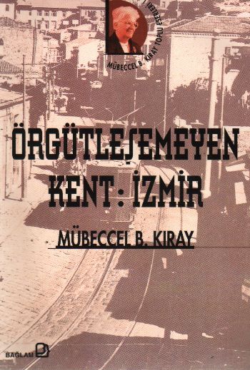Örgütleşemeyen Kent: İzmir %17 indirimli Mübeccel B. Kıray