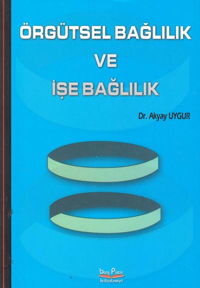 Örgütsel Bağlılık ve İşe Bağlılık