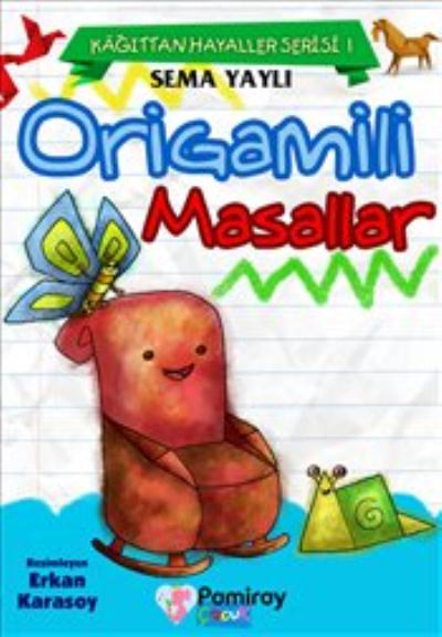 Kağıttan Hayaller Serisi 1 - Origamili Masallar Sema Yaylı