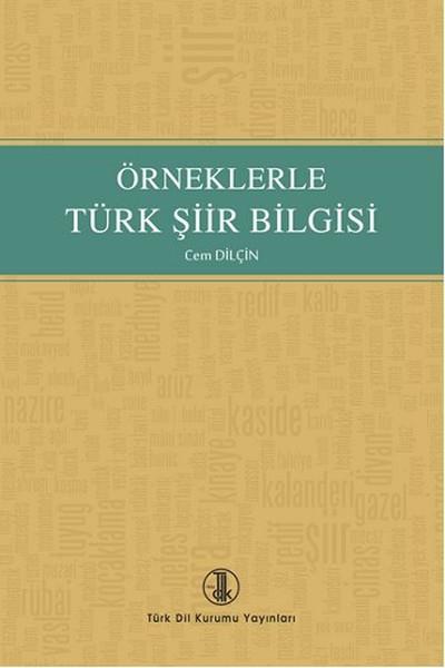 Örneklerle Türk Şiir Bilgisi Cem Dilçin