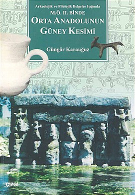 Orta Anadolunun Güney Kesimi Arkeolojik ve Filolojik Belgeler Işığında M.Ö. II. Binde
