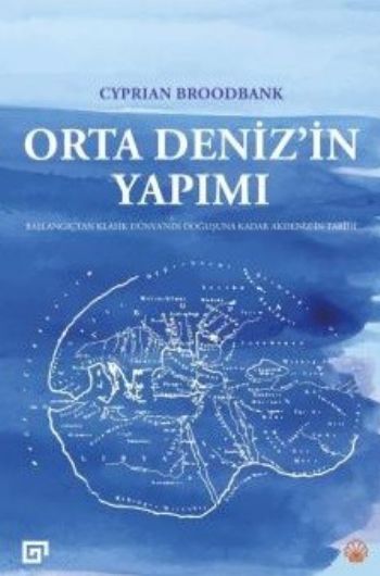 Orta Denizin Yapımı Başlangıçtan Klasik Dünyanın Doğuşuna Kadar Akdenizin Tarihi