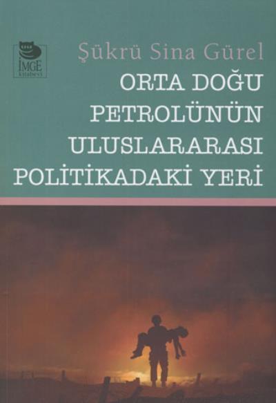 Orta Doğu Petrolünün Uluslararası Politikadaki Yeri Şükrü Sina Gürel