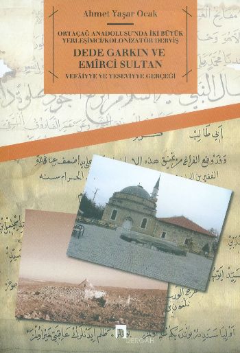 Ortaçağ Anadolusunda İki Büyük Yerleşimci Kolonizatör Derviş Dede Garkın ve Emirci Sultan