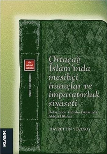 Ortaçağ İslamında Mesihçi İnançlar ve İmparatorluk Siyaseti