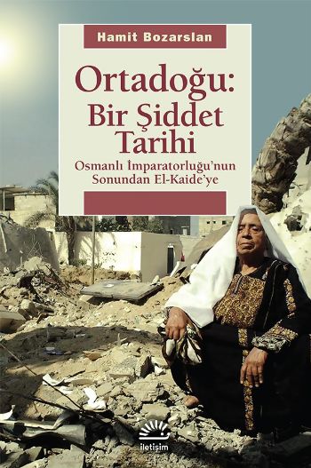 Ortadoğu: Bir Şiddet Tarihi (Osmanlı İmparatorluğu'nun Sonundan El-Kaide'ye)