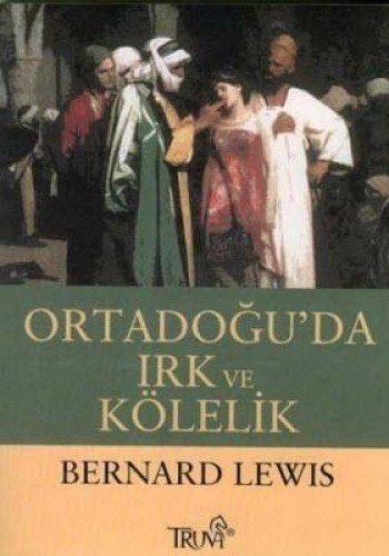 Ortadoğuda Irk ve Kölelik %17 indirimli Bernard Lewis