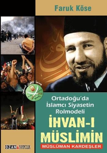 Ortadoğuda İslamcı Siyasetin Rolmodeli İhvanı Müslimin Müslüman Kardeş