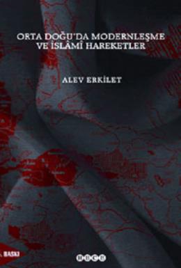 Ortadoğu'da Modernleşme ve İslami Hareketler Alev Erkilet