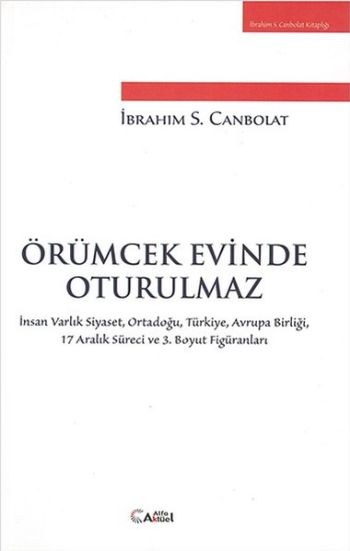 Örümcek Evinde Oturulmaz İbrahim S. Canbolat