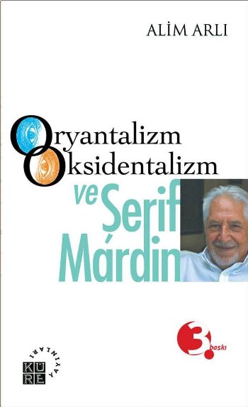 Oryantalizm Oksidentalizm ve Şerif Mardin Alim Arlı