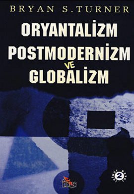 Oryantalizm Postmodernizm ve Globalizm %17 indirimli Bryan S. Turner